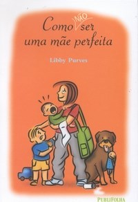 Como não ser uma mãe perfeita